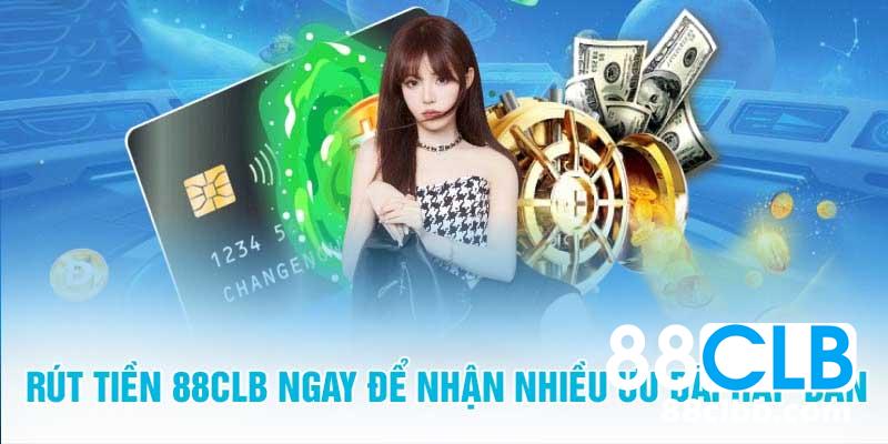 Chơi thắng và rút tiền 88CLB ngay để nhận nhiều ưu đãi hấp dẫn!